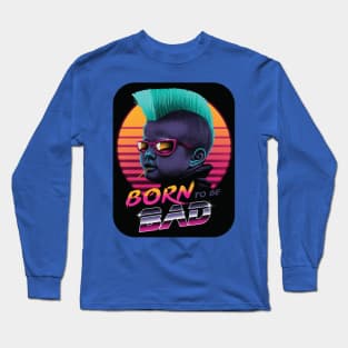 Born to be bad 2 Long Sleeve T-Shirt